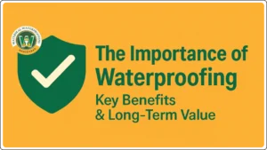 Top 4 Importance of Waterproofing – Proven Methods of Waterproofing